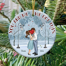 You And Me We Got This - Personalized Ceramic Ornament - Christmas, Anniversary Gift For Couple, Spouse, Lover, Husband, Wife