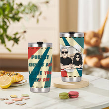 I Love You Every Day Not Just On Father's Day - Gift for Dad - Father's Day Personalized Custom Tumbler