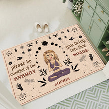 Please Be Mindful Of The Energy You Bring Into This Space - Personalized Doormat - Birthday, Loving Gift For Yourself, Women, Yoga Lovers