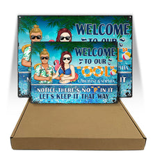 Welcome To Our Ool Notice No P In It - Summer Gift For Couple - Personalized Custom Classic Metal Signs-CUSTOMOMO