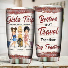 Besties Who Travel Together Stay Together - Bestie Tumbler - Gift For Best Friend Personalized Custom Tumbler