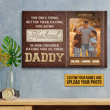 Custom Photo - The Only Thing Better Than Having You As My Husband - Family Canvas - Personalized Custom Canvas