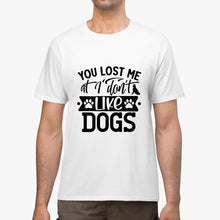 You Lost Me At You Don't Like Dogs -Unisex Heavy CottonTee