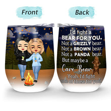 I'd Fight A Bear For You Camping Sisters - Sibling BFF Bestie Gift - Personalized Custom Wine Tumbler