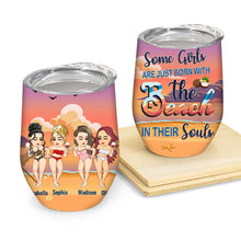 Some Girls Are Just Born With The Beach In Their Souls - Personalized Wine Tumbler - Birthday, Funny, Summer Gift For Beach Lovers , Besties, Soul Sisters, Sistas, Bff, Friends