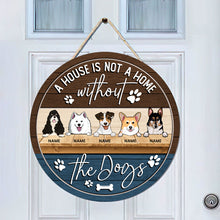 A House Is Not A Home Without The Dog - Custom Background - Personalized Dog Door Sign