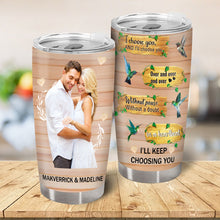 I'll Keep Choosing You - Personalized Custom Tumbler - Gift For Couples