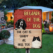 Beware Of The Dog The Cat Is Shady As Hell Too - Personality Customized Pet Metal Sign - Gift For Dog Cat Lover - Warning Sign For Pet