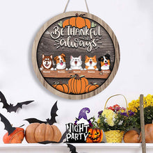 Thanksgiving Welcome Door Signs, Fall Gifts For Pet Lovers, Be Thankful Always Custom Wooden Signs , Pet Mom Gifts