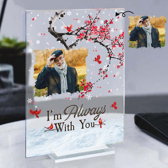 Custom Photo - I'm Always With You - Personality Customized Acrylic Plaque - Memorial Gift For Loss - Souvenir Gift