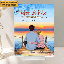 You And Me We Got This - Couple Acrylic Plaque - Gifts For Couples, Wife, Husband Personalized Custom Acrylic Plaque
