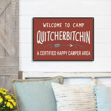 Welcome To Camp Quitcherbitchin - Metal Sign - Gifts For Friends Personalized Custom Metal Sign