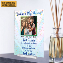 Custom Photo Who We Have In Our Life That Matters - Acrylic Plaque - Gifts For Best Friends Personalized Custom Square Shaped Acrylic Plaque