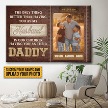 Custom Photo - The Only Thing Better Than Having You As My Husband - Family Canvas - Personalized Custom Canvas