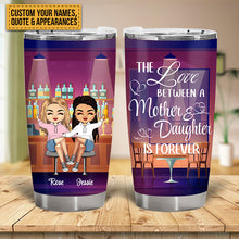 The Love Between Mother And Daughter Is Forever - Gift For Mother -  Personalized Custom Tumbler