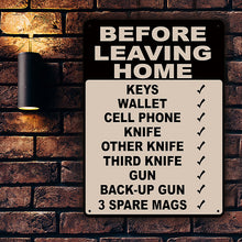 Make Sure Everything Is Right Before Leaving Home - Personalized Custom Metal Sign Gift