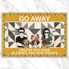Go Away Unless You Have Alcohol And Dog Treats - Couple Doormat - Gift For Dog Lovers Personalized Custom Doormat