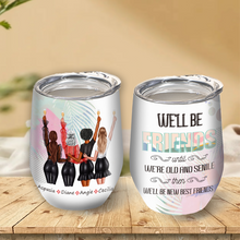We'll Be Friends Until We're Old And Senile Then We'll Be New Best Friends  - Bestie Tumbler - Gift For Best Friend - Gift Tumbler