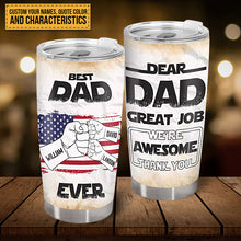 Dear Dad, Great Job, Thank You - Gift For Best Dad - Father's Day Personalized Custom Tumbler