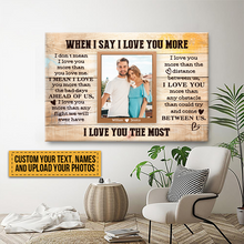 Custom Photo - When I Say I Love You More I Love You The Most - Couple Canvas - Personalized Custom Canvas