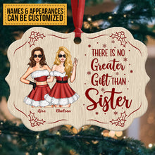 There Is No Greater Gift Than Sister - Personalized Aluminum/ Wooden Ornament - Christmas, Loving Gift For Sisters, Sistas