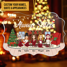 Always Sisters - Personalized Acrylic Ornament - Christmas, New Year Gift For Sistas, Sister, Soul Sisters