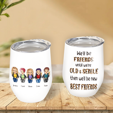 Personalized Wine Tumbler - We'll Be Friends Until We're Old And Senile - Gift For Best Friend, Bestie