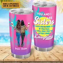 Always Remember That If You Fall I Will Pick You Up After I Finish Laughing - Bestie Tumbler - Gift For Best Friend - Gift For Girl