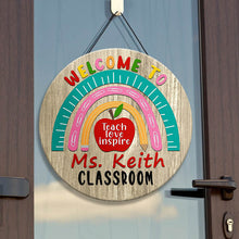 Custom Teacher Sign, Teacher Door Sign, Classroom Door Sign, Teacher Rainbow Sign, Teacher Gift, Teach Love Inspire, Teacher Welcome Sign