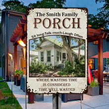 Custom Photo Porch Time Well Wasted - Outdoor Decor For Couples, Family - Personalized Metal Signs