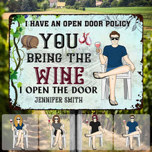 I Have An Open Door Policy You Bring The Wine - Personalized Custom Outdoor Metal Sign - Outside Yard Sign Decoration