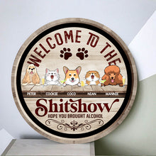 Welcome To The Shitshow Hope You Brought Alcohol, Wooden Vintage Door Hanger, Personalized Dog & Cat Door Sign