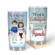 Work Made Us Colleagues - Christmas Gift For Co-worker - Personalized Custom Tumbler