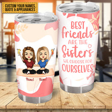 Best Friends Are The Sisters We Choose For Ourselves - Bestie Tumbler - Gift For Besties Personalized Custom Tumbler