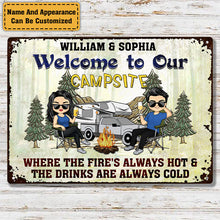 Welcome To Our Campsite Where The Fire Is Always Hot And The Drinks Are Always Cold - Camping Sign - Personalized Custom Metal Sign