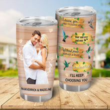 I'll Keep Choosing You - Personalized Custom Tumbler - Gift For Couples