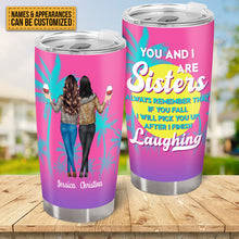 Always Remember That If You Fall I Will Pick You Up After I Finish Laughing - Bestie Tumbler - Gift For Best Friend - Gift For Girl