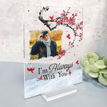 Custom Photo - I'm Always With You - Personality Customized Acrylic Plaque - Memorial Gift For Loss - Souvenir Gift