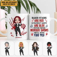 I Watch Enough Murder Shows They Will Never Find You - Halloween Mug - Halloween Gift For Friends, Girlfriend Personalized Custom Mug