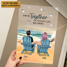And So Together We Built A Life We Loved - Couple Acrylic Plaque - Best Gifts For Couples Personalized Custom Acrylic Plaque