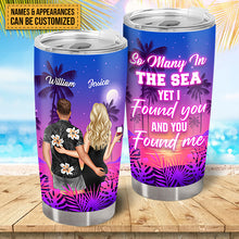 So Many In The Sea Yet I Found You And You Found Me - Gift For Couples - Personalized Custom Tumbler