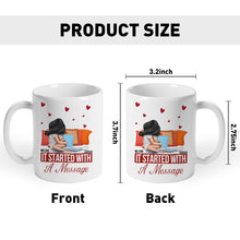 Personality Customized Mug - It Started With A Message - Valentine's Day Gift