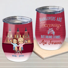Drunk Bestie Sister Hangovers Are Temporary - Personalized Custom Wine Tumbler