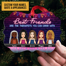 Best Friends Are The Therapists You Can Drink With - Personalized Aluminum Ornament - Christmas, Birthday, Funny Gift For Besties, Friend, BFF