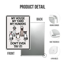 My House My Yard My Humans Don't Even Try It - Gift For Dog Lovers, Dog Dad, Dog Mom Personalized Custom Metal Sign