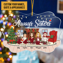Always Sisters - Personalized Acrylic Ornament - Christmas, New Year Gift For Sistas, Sister, Soul Sisters