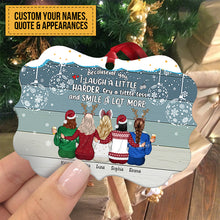 Up to 5 Women - Xmas Ornament - Because Of You I Laugh A Little Harder Cry A Little Less And Smile A Lot More - Personalized Christmas Ornament