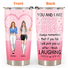 If You Fall I Will Pick You Up After I Finish Laughing - Personalized Tumbler Cup - Birthday Gift For Besties, Soul Sisters, Sistas, Bff, Friends