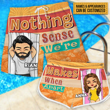 Nothing Makes Sense When We're Apart- Personalized Couple Beach Shorts - Matching Swimsuits For Couples - Gift For Couples, Husband Wife