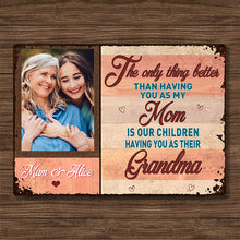 Custom Photo - Personalized Metal Signs - The Only Thing Better Than Having You As My Mom